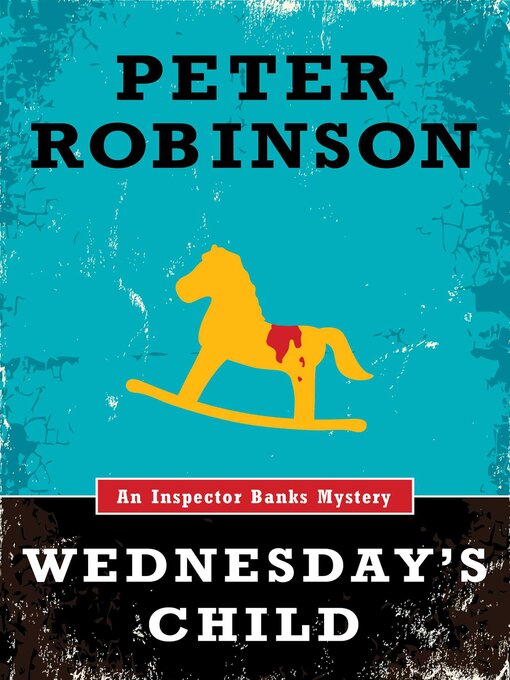 Title details for Wednesday's Child by Peter Robinson - Wait list